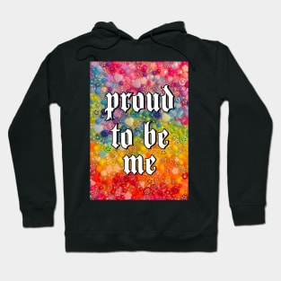 proud to be me Hoodie